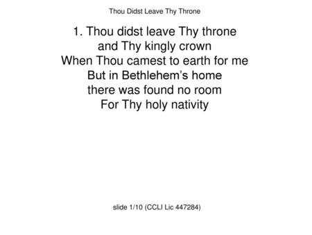 1. Thou didst leave Thy throne and Thy kingly crown