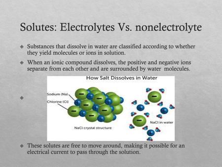 Solutes: Electrolytes Vs. nonelectrolyte