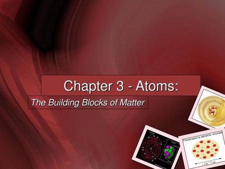 The Building Blocks of Matter