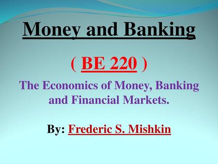 The Economics of Money, Banking and Financial Markets.