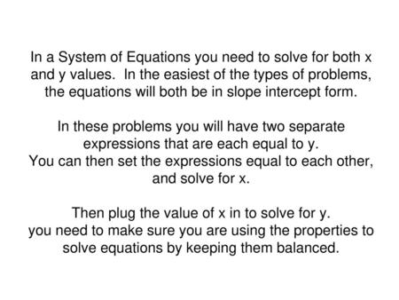 In a System of Equations you need to solve for both x and y values