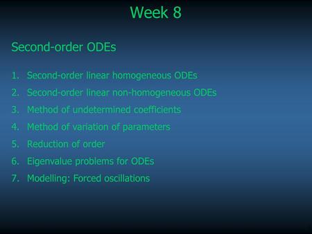 Week 8 Second-order ODEs Second-order linear homogeneous ODEs