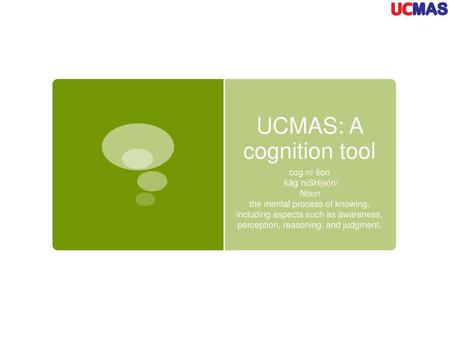 UCMAS: A cognition tool