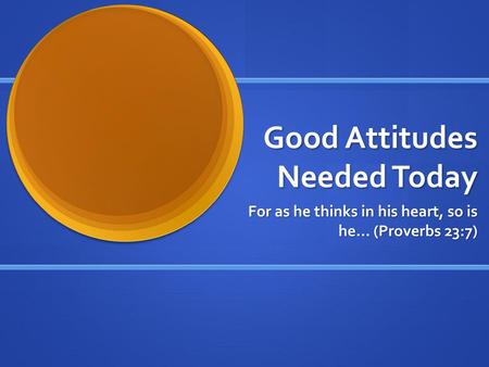 Good Attitudes Needed Today