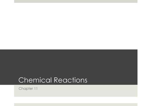 Chemical Reactions Chapter 11.