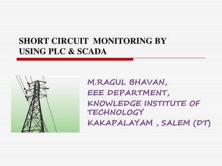 SHORT CIRCUIT MONITORING BY USING PLC & SCADA