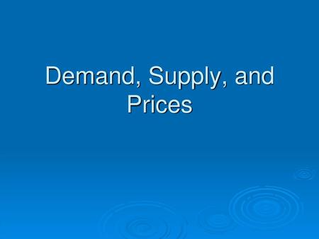 Demand, Supply, and Prices