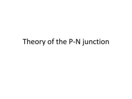 Theory of the P-N junction