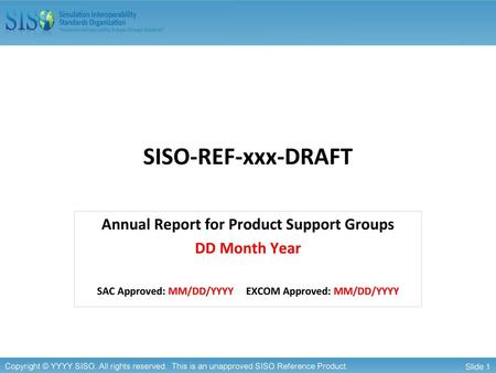 SISO-REF-xxx-DRAFT Annual Report for Product Support Groups