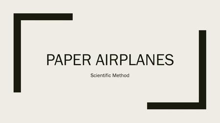 Paper Airplanes Scientific Method.