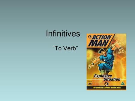 Infinitives “To Verb”.