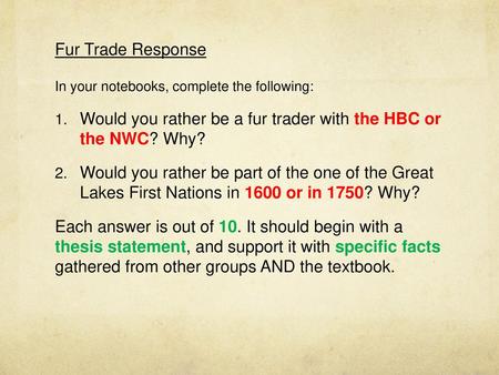 Would you rather be a fur trader with the HBC or the NWC? Why?