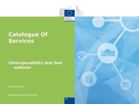 Catalogue Of Services Interoperability test bed webinar 28 June 2017