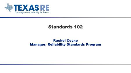 Rachel Coyne Manager, Reliability Standards Program