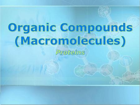 Organic Compounds: Proteins