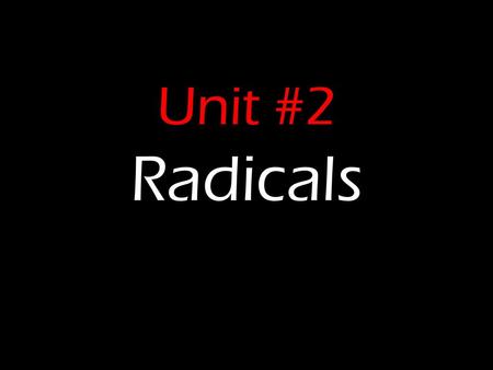 Unit #2 Radicals.