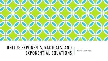 Unit 3: Exponents, radicals, and exponential equations