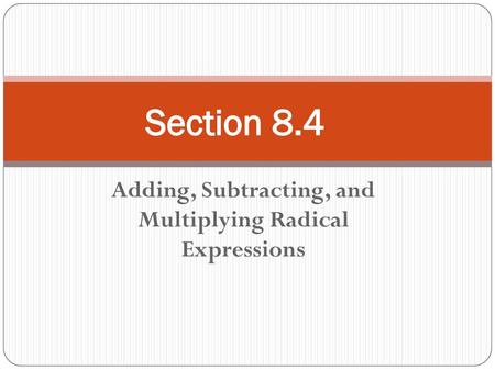 Adding, Subtracting, and Multiplying Radical Expressions