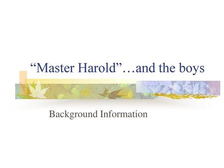 “Master Harold”…and the boys