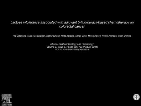 Lactose intolerance associated with adjuvant 5-fluorouracil-based chemotherapy for colorectal cancer  Pia Österlund, Tarja Ruotsalainen, Katri Peuhkuri,