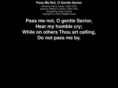 Pass Me Not, O Gentle Savior