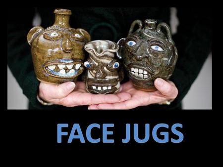 Face Jugs FACE JUGS.