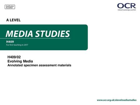 H409/02 Evolving Media Annotated specimen assessment materials.