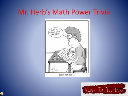 Mr. Herb’s Math Power Trivia