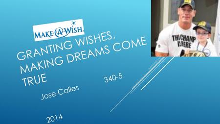 Granting wishes, Making dreams come true