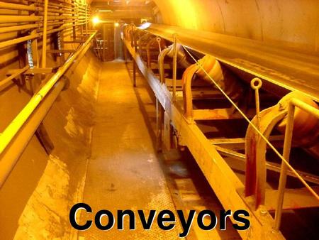 Conveyors.