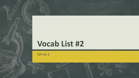 Vocab List #2 Q4 List 2.