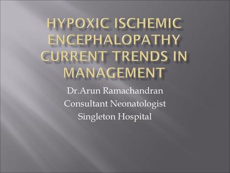 Hypoxic Ischemic Encephalopathy Current trends in management