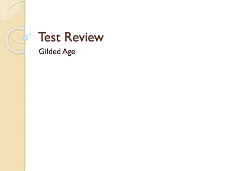 Test Review Gilded Age.