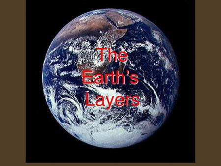 The 	Earth’s Layers Scientists have spent many years determining what is inside the earth. Geologists can’t use x-rays to see inside the earth or.