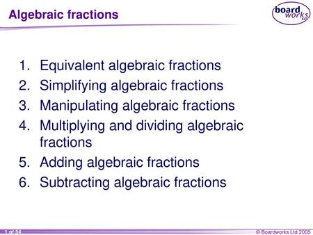 Equivalent algebraic fractions Simplifying algebraic fractions