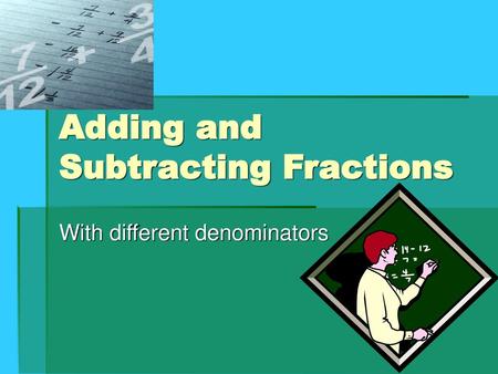 Adding and Subtracting Fractions