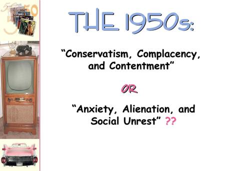 “Conservatism, Complacency, and Contentment” “Anxiety, Alienation, and