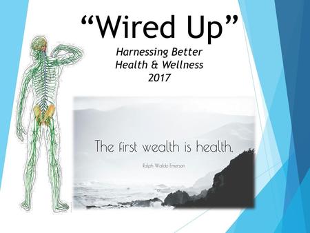 “Wired Up” Harnessing Better Health & Wellness 2017