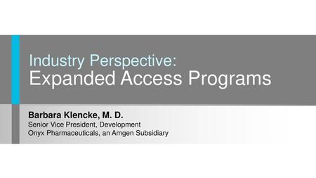 Industry Perspective: Expanded Access Programs