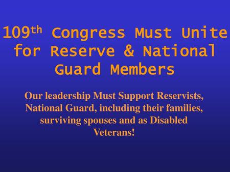 109th Congress Must Unite for Reserve & National Guard Members