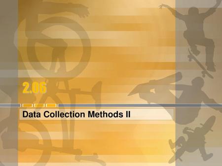 Data Collection Methods II