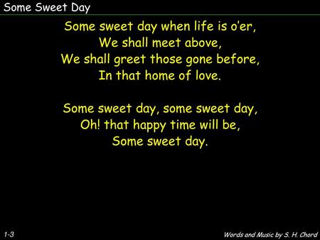 Some sweet day when life is o’er, We shall meet above,