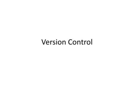 Version Control.