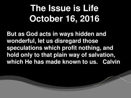 The Issue is Life October 16, 2016