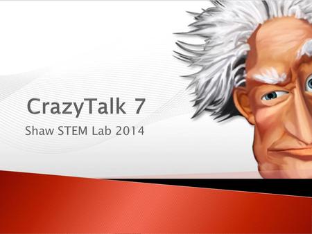 CrazyTalk 7 Shaw STEM Lab 2014.