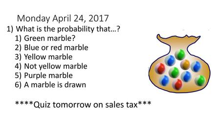 Monday April 24, 2017 ****Quiz tomorrow on sales tax***