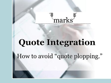 How to avoid “quote plopping.”