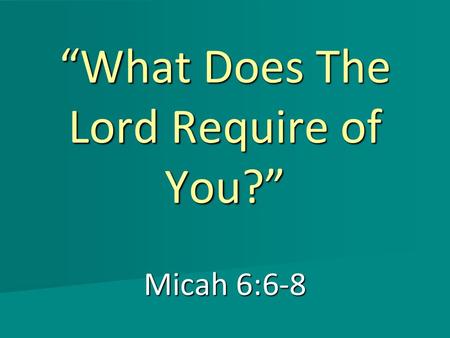 “What Does The Lord Require of You?”