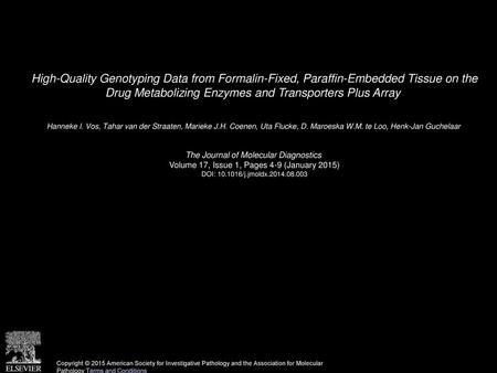 High-Quality Genotyping Data from Formalin-Fixed, Paraffin-Embedded Tissue on the Drug Metabolizing Enzymes and Transporters Plus Array  Hanneke I. Vos,