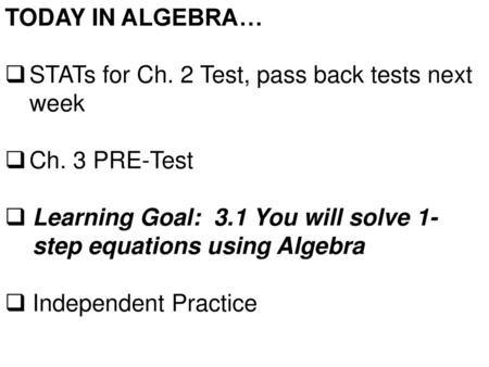 TODAY IN ALGEBRA… STATs for Ch. 2 Test, pass back tests next week